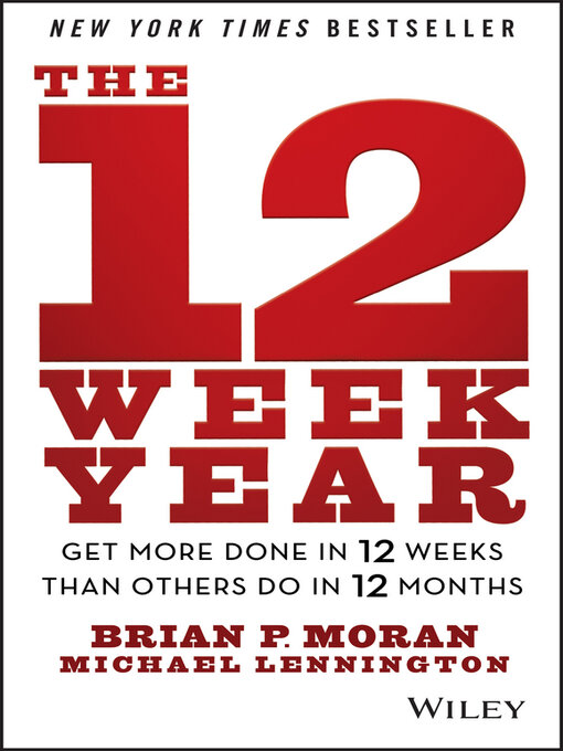 Title details for The 12 Week Year by Brian P. Moran - Available